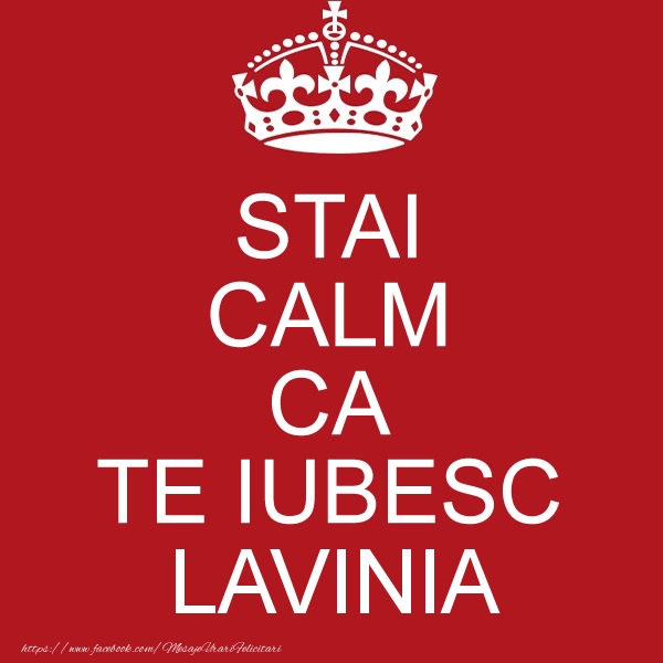 Felicitari de dragoste - STAI CALM CA TE IUBESC Lavinia!
