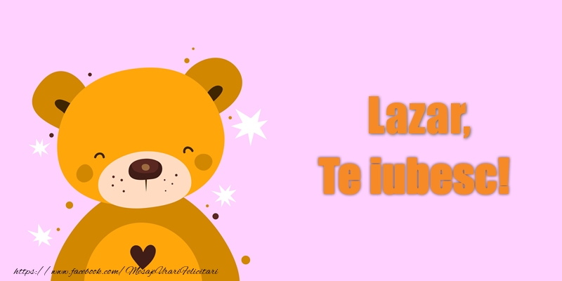 Felicitari de dragoste - Lazar Te iubesc!
