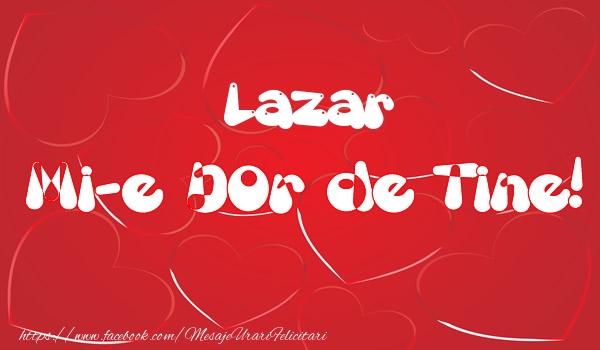 Felicitari de dragoste - Lazar mi-e dor de tine!