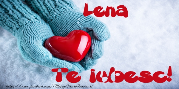 Felicitari de dragoste - Lena Te iubesc!