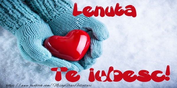 Felicitari de dragoste - Lenuta Te iubesc!