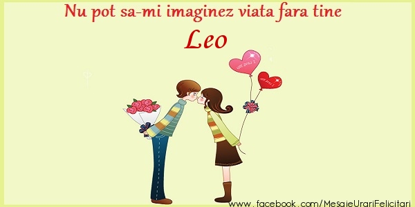 Felicitari de dragoste - Nu pot sa-mi imaginez viata fara tine Leo