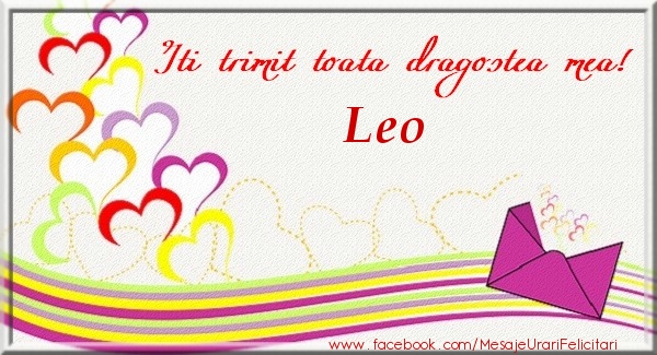 Felicitari de dragoste - Iti trimit toata dragostea mea Leo