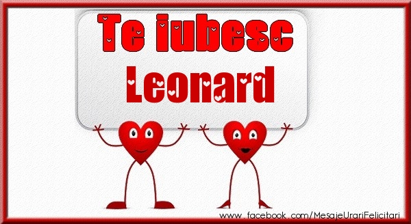 Felicitari de dragoste - Te iubesc Leonard