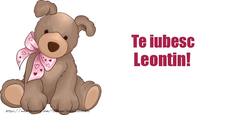 Felicitari de dragoste - Te iubesc Leontin!