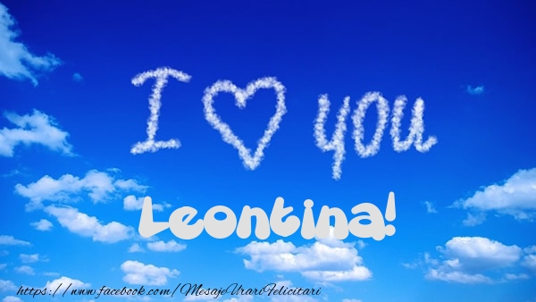 Felicitari de dragoste -  I Love You Leontina!