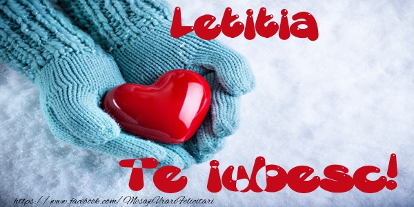 Felicitari de dragoste - Letitia Te iubesc!
