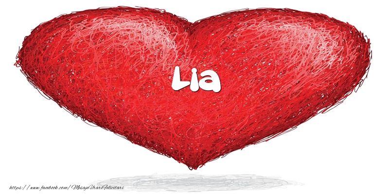 Felicitari de dragoste - Pentru Lia din inima