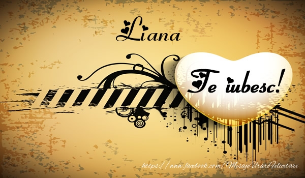 Felicitari de dragoste - Liana Te iubesc