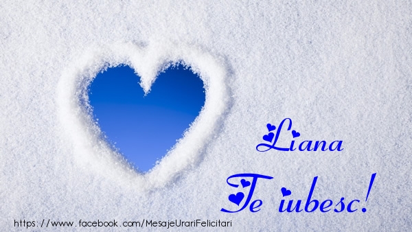 Felicitari de dragoste - ❤️❤️❤️ Inimioare | Liana Te iubesc!