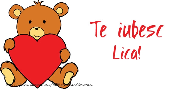 Felicitari de dragoste - Te iubesc Lica!