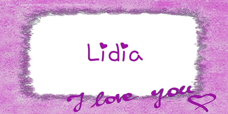 Felicitari de dragoste - ❤️❤️❤️ Flori & Inimioare | Lidia I love you!