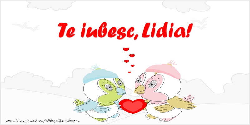 Felicitari de dragoste - Te iubesc, Lidia!