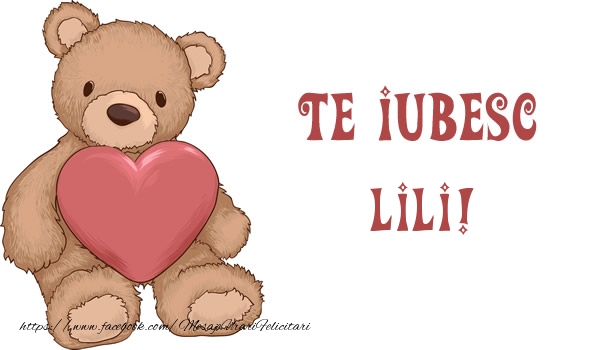 Felicitari de dragoste - Ursuleti | Te iubesc Lili!