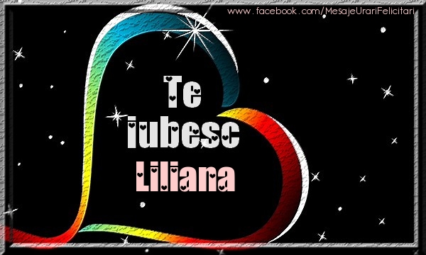 Felicitari de dragoste - Te iubesc Liliana