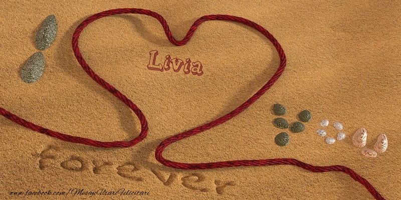 Felicitari de dragoste -  Livia I love you, forever!