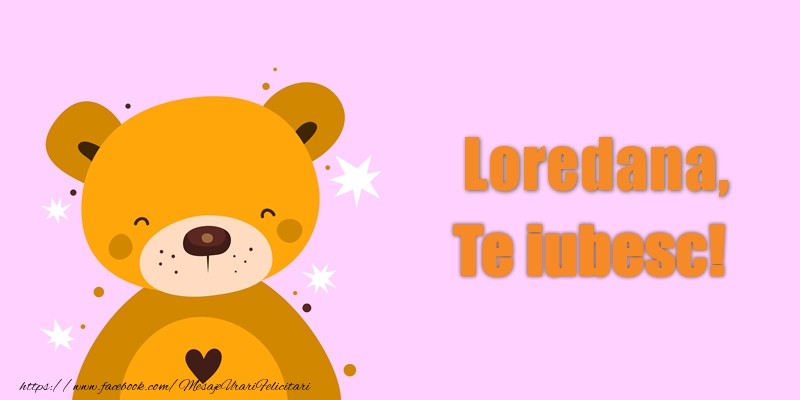 Felicitari de dragoste - Ursuleti | Loredana Te iubesc!