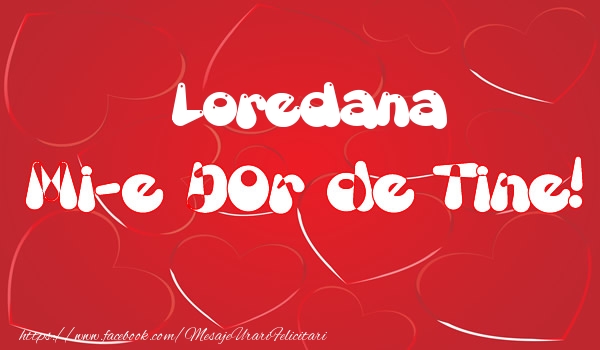 Felicitari de dragoste - ❤️❤️❤️ Inimioare | Loredana mi-e dor de tine!