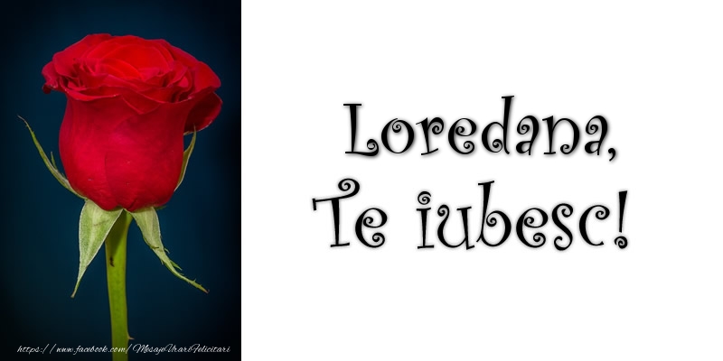 Felicitari de dragoste - Trandafiri | Loredana Te iubesc!