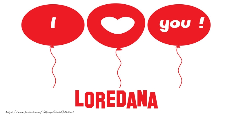 Felicitari de dragoste -  I love you Loredana!