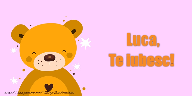 Felicitari de dragoste - Ursuleti | Luca Te iubesc!