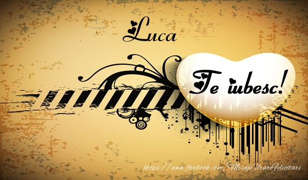 Felicitari de dragoste - Luca Te iubesc