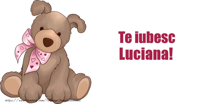 Felicitari de dragoste - Te iubesc Luciana!