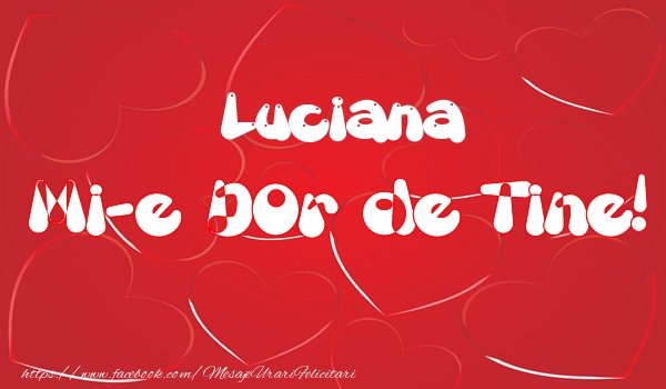 Felicitari de dragoste - ❤️❤️❤️ Inimioare | Luciana mi-e dor de tine!