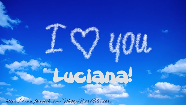 Felicitari de dragoste -  I Love You Luciana!
