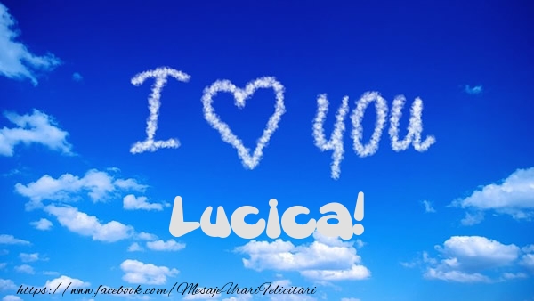 Felicitari de dragoste -  I Love You Lucica!