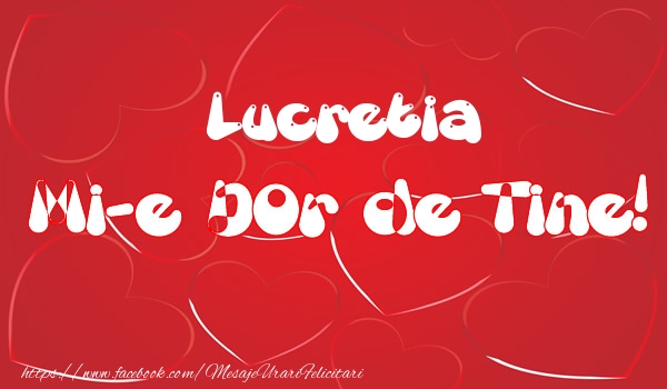 Felicitari de dragoste - Lucretia mi-e dor de tine!