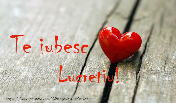 Felicitari de dragoste - ❤️❤️❤️ Inimioare | Te iubesc Lucretiu!