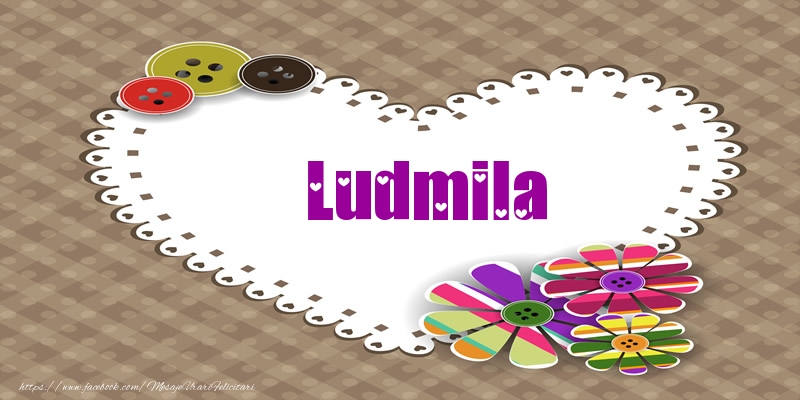 Felicitari de dragoste - Pentru Ludmila din inima