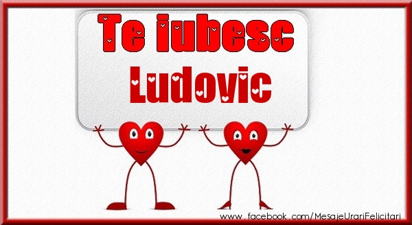 Felicitari de dragoste - Te iubesc Ludovic