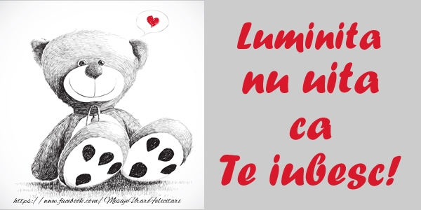 Felicitari de dragoste - Ursuleti | Luminita nu uita ca Te iubesc!