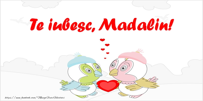 Felicitari de dragoste - Te iubesc, Madalin!