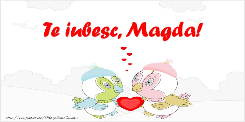 Felicitari de dragoste - Haioase | Te iubesc, Magda!