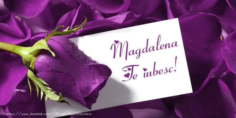 Felicitari de dragoste - Magdalena Te iubesc!