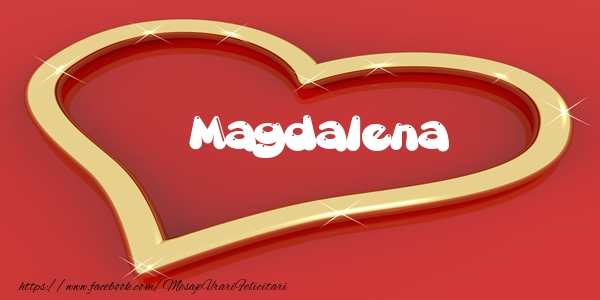 Felicitari de dragoste - Magdalena Iti dau inima mea