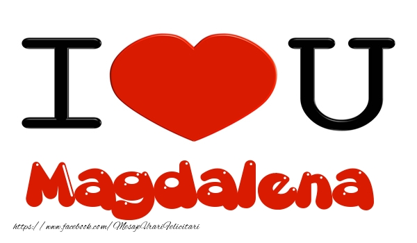 Felicitari de dragoste -  I love you Magdalena