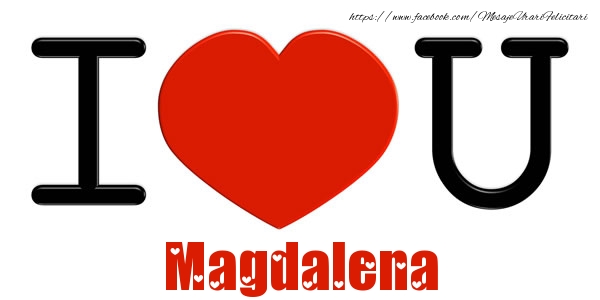 Felicitari de dragoste -  I Love You Magdalena