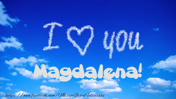 Felicitari de dragoste -  I Love You Magdalena!