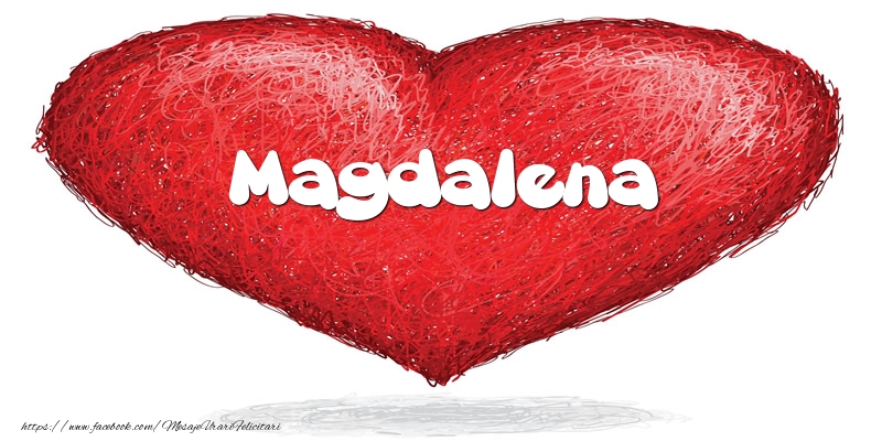 Felicitari de dragoste - ❤️❤️❤️ Inimioare | Pentru Magdalena din inima