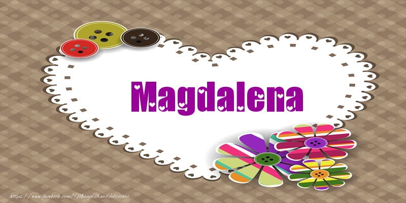 Felicitari de dragoste - Pentru Magdalena din inima