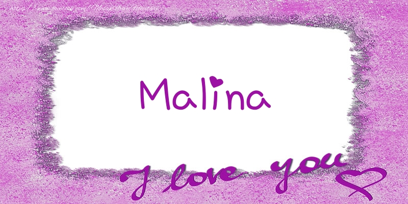 Felicitari de dragoste - Malina I love you!