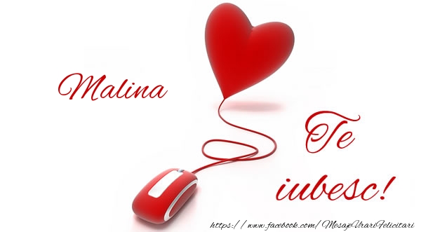 Felicitari de dragoste - Malina te iubesc!