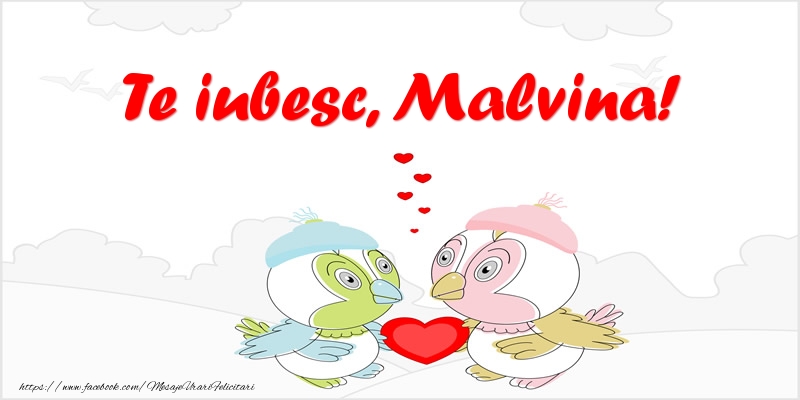 Felicitari de dragoste - Te iubesc, Malvina!