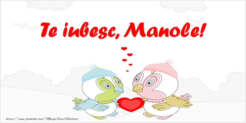 Felicitari de dragoste - Te iubesc, Manole!
