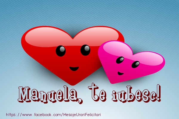 Felicitari de dragoste - ❤️❤️❤️ Inimioare | Manuela, te iubesc!