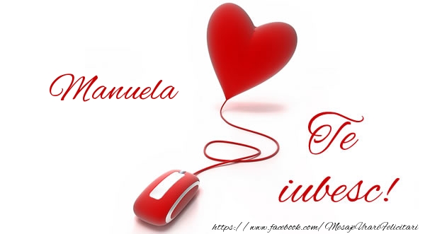 Felicitari de dragoste - ❤️❤️❤️ Inimioare | Manuela te iubesc!